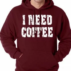 Bewild I Need Coffee Adult Hoodie Cool Funny & Offensive