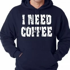 Bewild I Need Coffee Adult Hoodie Cool Funny & Offensive