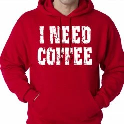 Bewild I Need Coffee Adult Hoodie Cool Funny & Offensive