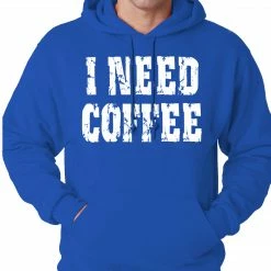 Bewild I Need Coffee Adult Hoodie Cool Funny & Offensive