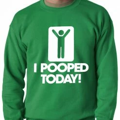 Bewild I Pooped Today Adult Crewneck Cool Funny & Offensive