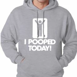 Bewild I Pooped Today Adult Hoodie Cool Funny & Offensive