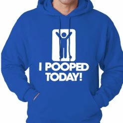 Bewild I Pooped Today Adult Hoodie Cool Funny & Offensive