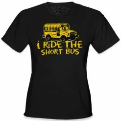 Bewild I Ride The Short Bus Girls T-Shirt Cool Funny & Offensive
