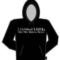 Bewild Cool Funny & Offensive I Scored High On My Drug Test Hoodie