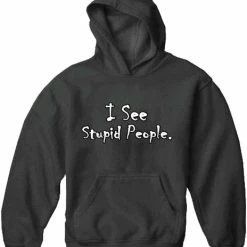 Bewild I See Stupid People Adult Hoodie