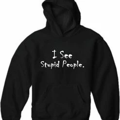 Bewild I See Stupid People Adult Hoodie