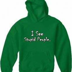 Bewild I See Stupid People Adult Hoodie