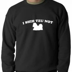 Bewild I Shih Tzu Not Crewneck Cool Funny & Offensive