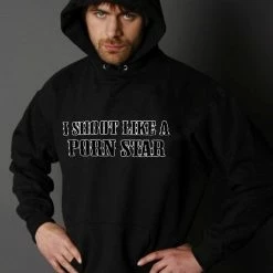 Bewild Cool Funny & Offensive I Shoot Like A Porn Star Hoodie