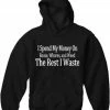 Bewild Cool Funny & Offensive I Spend My Money Hoodie