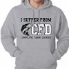 Bewild I Suffer From Compulsive Fishing Disorder Adult Hoodie