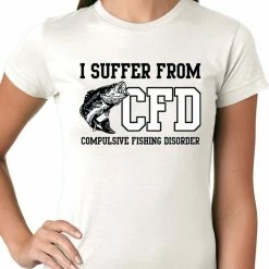 Bewild I Suffer From Compulsive Fishing Disorder Ladies T-shirt Cool Funny & Offensive