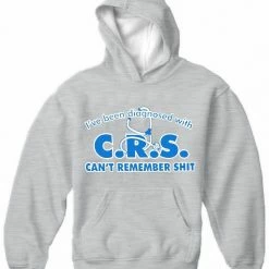 Bewild Cool Funny & Offensive I've Been Diagnosed With C.R.S. Hoodie 11 Bewild Cool Funny & Offensive I've Been Diagnosed With C.R.S. Hoodie
