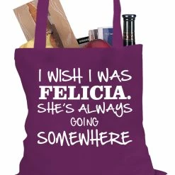 Bewild Hip-Hop Inspired I Wish I Was Felicia. She's Always Going Somewhere Tote Bag