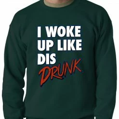 Bewild Hip-Hop Inspired Clothing I Woke Up Like Dis, Drunk Adult Crewneck