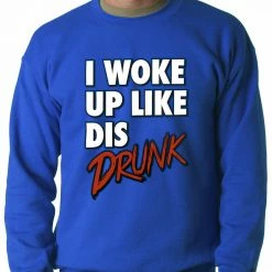 Bewild Hip-Hop Inspired Clothing I Woke Up Like Dis, Drunk Adult Crewneck