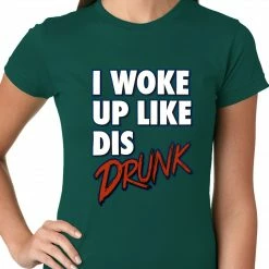 Bewild I Woke Up Like Dis, Drunk Ladies T-shirt Hip-Hop Inspired Clothing