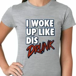 Bewild I Woke Up Like Dis, Drunk Ladies T-shirt Hip-Hop Inspired Clothing