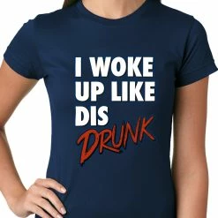 Bewild I Woke Up Like Dis, Drunk Ladies T-shirt Hip-Hop Inspired Clothing