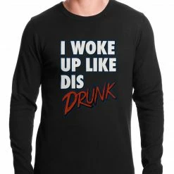 Bewild Hip-Hop Inspired Clothing I Woke Up Like Dis, Drunk Thermal Shirt