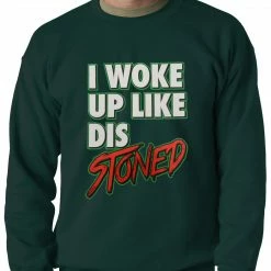 Bewild I Woke Up Like Dis, Stoned Adult Crewneck