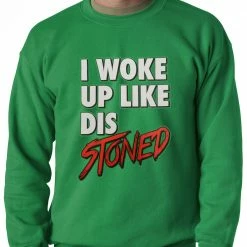 Bewild I Woke Up Like Dis, Stoned Adult Crewneck
