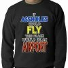 Bewild If Assholes Could Fly, This Place Would Be An Airport Crewneck Sweatshirt
