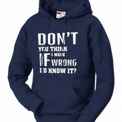 Bewild Cool Funny & Offensive If I Were Wrong I'd Know Adult Hoodie