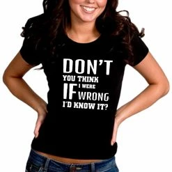 Bewild If I Were Wrong I'd Know Girl's T-Shirt