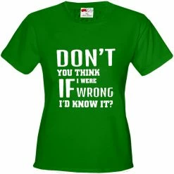Bewild If I Were Wrong I'd Know Girl's T-Shirt