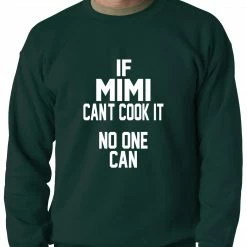 Bewild If Mimi Can't Cook It, No One Can Adult Crewneck Positive Reinforcement