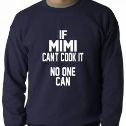 Bewild If Mimi Can't Cook It, No One Can Adult Crewneck Positive Reinforcement