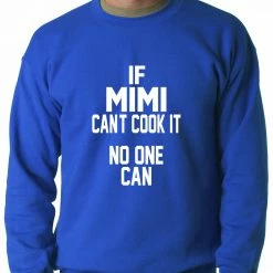 Bewild If Mimi Can't Cook It, No One Can Adult Crewneck Positive Reinforcement