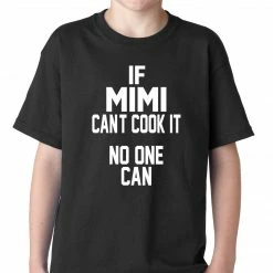 Bewild Positive Reinforcement If Mimi Can't Cook It, No One Can Kids T-shirt