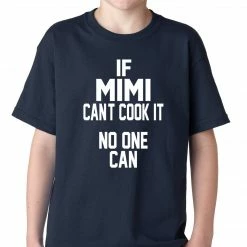 Bewild Positive Reinforcement If Mimi Can't Cook It, No One Can Kids T-shirt