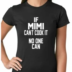 Bewild If Mimi Can't Cook It, No One Can Ladies T-shirt