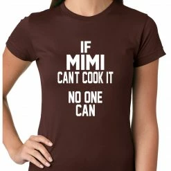 Bewild If Mimi Can't Cook It, No One Can Ladies T-shirt