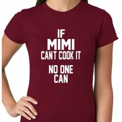 Bewild If Mimi Can't Cook It, No One Can Ladies T-shirt
