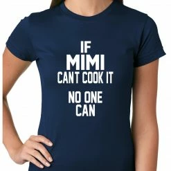 Bewild If Mimi Can't Cook It, No One Can Ladies T-shirt