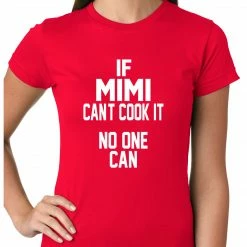 Bewild If Mimi Can't Cook It, No One Can Ladies T-shirt