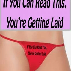 Bewild If You Can Read This, You're Getting Laid Thong