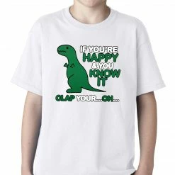 Bewild If You're Happy & You Know It Clap Your OH T-Rex Kids T-shirt Cool Funny & Offensive