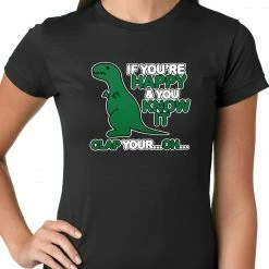 Bewild If You're Happy & You Know It Clap Your OH T-Rex Ladies T-shirt Cool Funny & Offensive