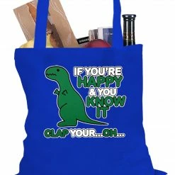 Bewild If You're Happy & You Know It Clap Your OH T-Rex Tote Bag Cool Funny & Offensive