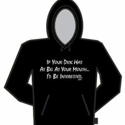 Bewild Cool Funny & Offensive If Your Dick Was As Big As Your Mouth Hoodie