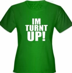 Bewild Cool Funny & Offensive Im Turnt Up! Girl's T-Shirt