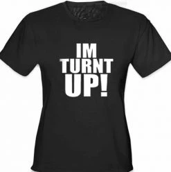Bewild Cool Funny & Offensive Im Turnt Up! Girl's T-Shirt