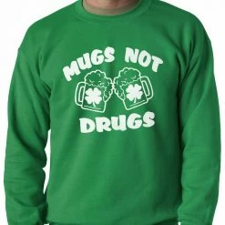 Bewild Irish Drinking Shirts - Mugs Not Drugs Adult Crewneck