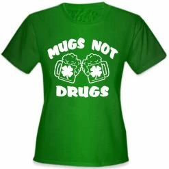 Bewild Irish Drinking T-Shirts - Mugs Not Drugs Girl's T-Shirt St.Patricks Day